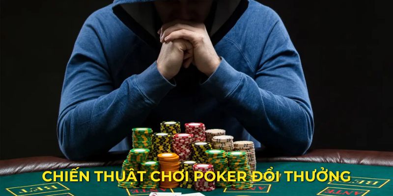 Chiến lược giúp đánh poker chuẩn